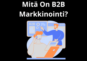 Read more about the article Mitä On B2B Markkinointi?