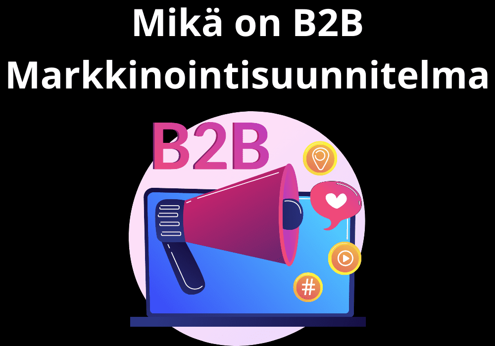 Read more about the article Mikä on B2B Markkinointisuunnitelma?