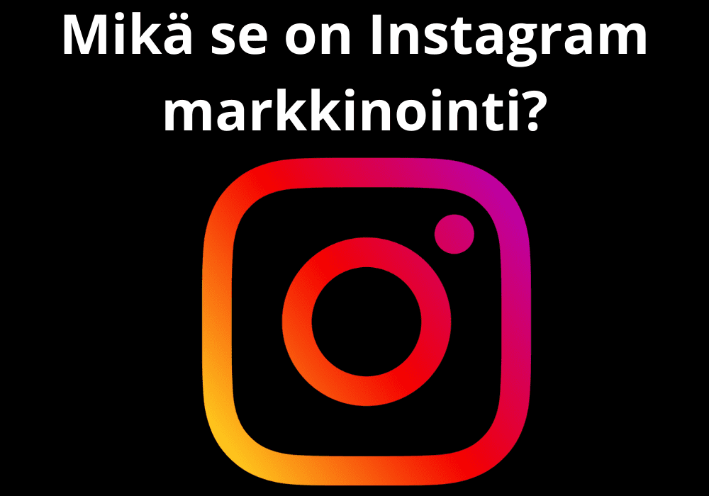 You are currently viewing Mikä se on Instagram markkinointi?