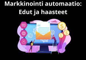 Read more about the article Markkinointi automaatio Edut ja haasteet (7-5)