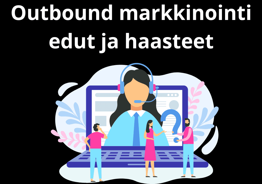 You are currently viewing Outbound markkinointi edut ja haasteet