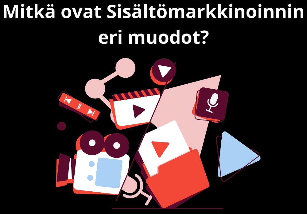 You are currently viewing Mitkä ovat Sisältömarkkinoinnin eri muodot?