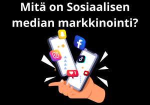 Read more about the article Mitä on Sosiaalisen median markkinointi?
