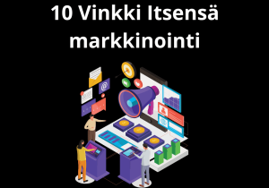 Read more about the article 10 Vinkki Itsensä markkinointi
