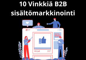 Read more about the article 10 Vinkkiä B2B sisältömarkkinointi