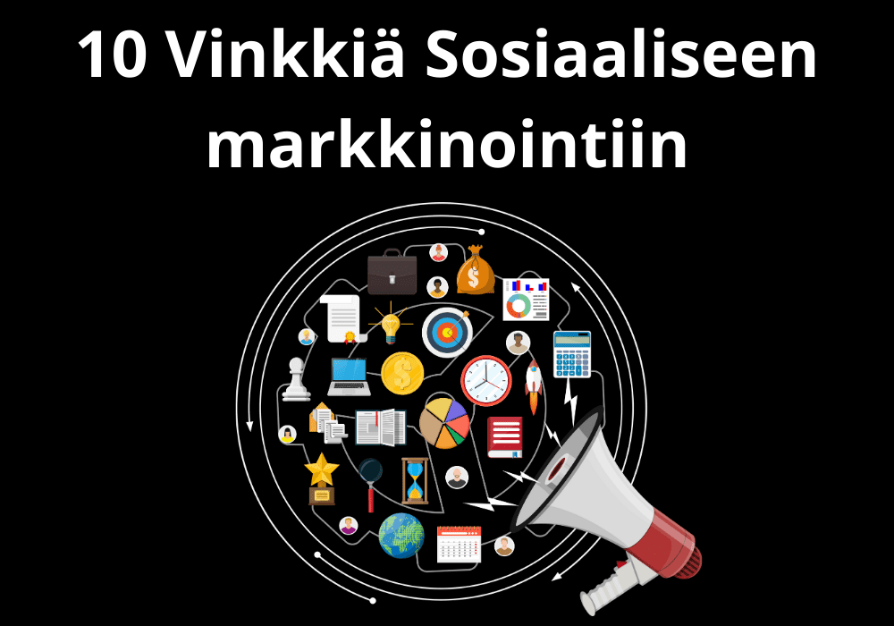 Read more about the article 10 Vinkkiä Sosiaaliseen markkinointiin
