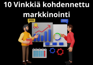 Read more about the article 10 Vinkkiä kohdennettu markkinointi
