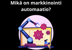 Read more about the article Mikä on markkinointi automaatio?