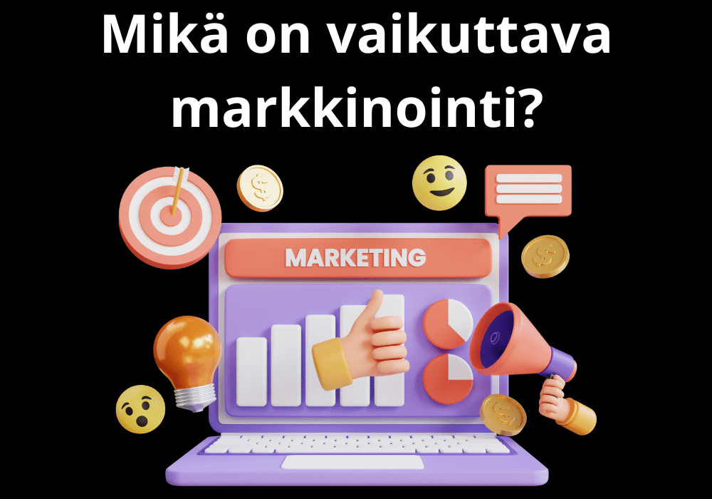 You are currently viewing Mikä on vaikuttava markkinointi?