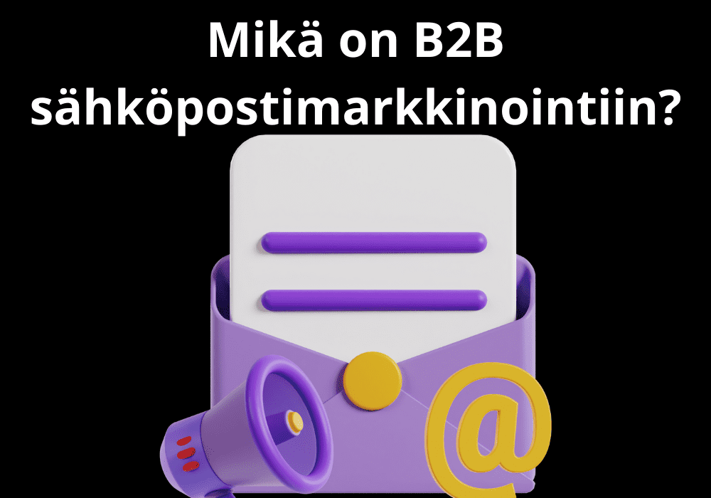 You are currently viewing Mikä on B2B sähköpostimarkkinointiin?