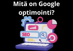 Read more about the article Mitä on Google optimointi?