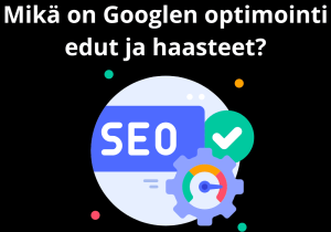 Read more about the article Mikä on Google optimointi edut ja haasteet?