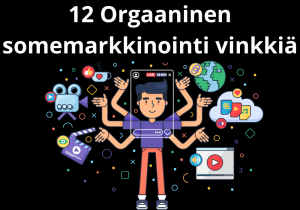 Read more about the article 12 Orgaaninen somemarkkinointi vinkkiä