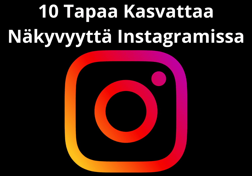 You are currently viewing 10 Tapaa Kasvattaa Näkyvyyttä Instagramissa