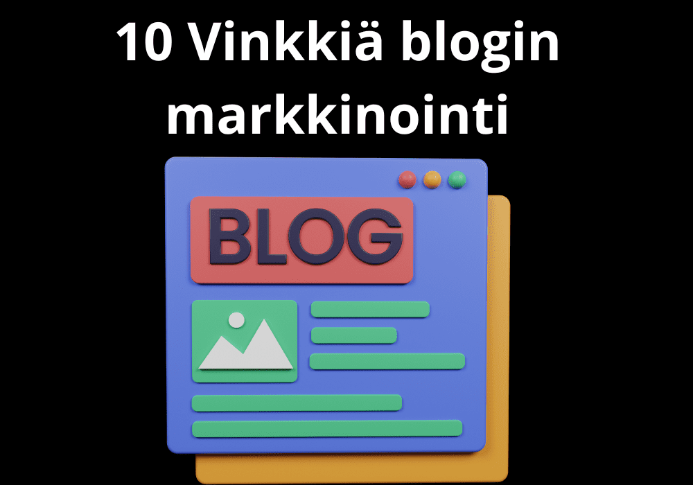 You are currently viewing 10 Vinkkiä blogin markkinointi