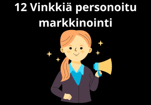 Read more about the article 12 Vinkkiä personoitu markkinointi