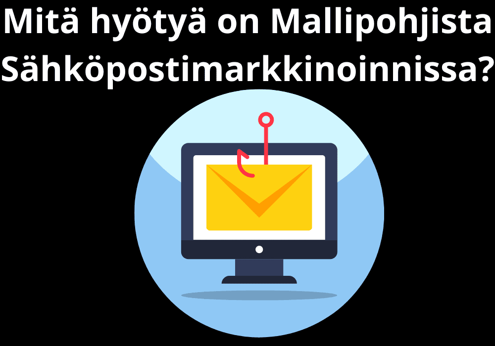 Read more about the article Mitä hyötyä on Mallipohjista Sähköpostimarkkinoinnissa?