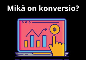 Read more about the article Mikä on konversio?