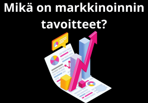 Read more about the article Mikä on markkinoinnin tavoitteet?