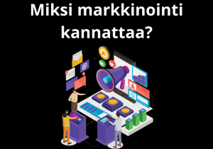 Read more about the article Miksi markkinointi kannattaa?