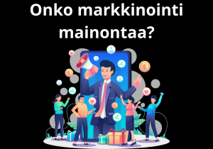 Read more about the article Onko markkinointi mainontaa?