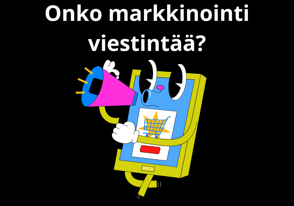 You are currently viewing Onko markkinointi viestintää?