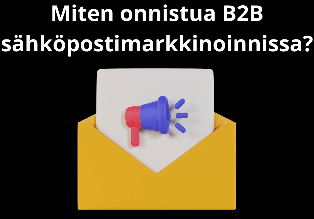 Read more about the article Miten onnistua B2B sähköpostimarkkinoinnissa?