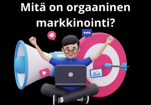 Read more about the article Mitä on orgaaninen markkinointi?