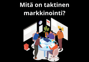 Read more about the article Mitä on taktinen markkinointi?