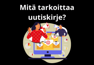 Read more about the article Mitä tarkoittaa uutiskirje?