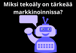 Read more about the article Miksi tekoäly on tärkeää markkinoinnissa?