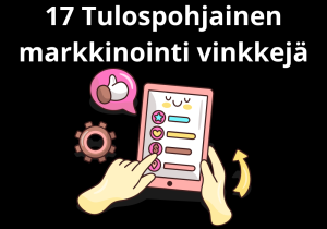 Read more about the article 17 Tulospohjainen markkinointi vinkkejä
