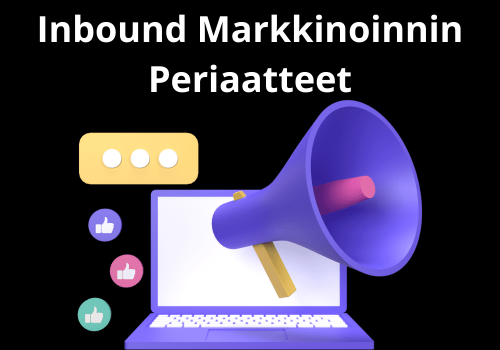 Read more about the article Inbound Markkinoinnin Periaatteet: 7 Kriittistä Periaatetta